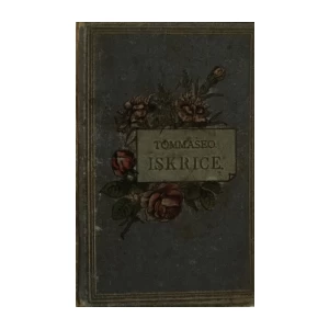 NIKOLA TOMMASEO : ISKRICE (O ŽIVOTU I KNJIŽEVNOM RADU NIKOLE TOMMASEA)