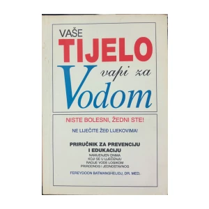 Fereydoon Batmanghelidj: Vaše tijelo vapi za vodom