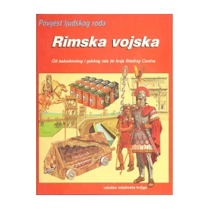 POVIJEST LJUDSKOG RODA : RIMSKA VOJSKA