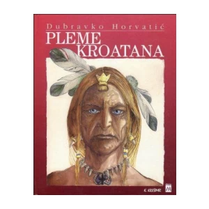 DUBRAVKO HORVATIĆ : PLEME KROATANA