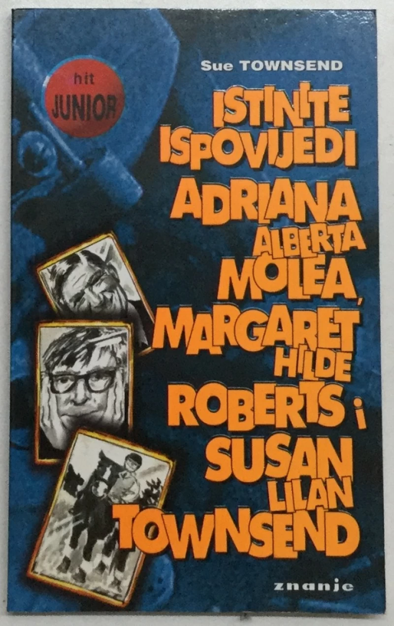 SUE TOWNSEND: ISTINITE ISPOVIJEDI ADRIANA ALBERTA MOLEA, MARGARET HILDE ROBERTS I SUSAN LILAN TOWNSEND