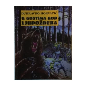 DUBRAVKO HORVATIĆ: U GOSTIMA KOD LJUDOŽDERA