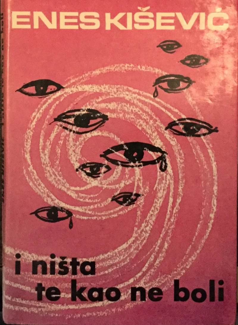 ENES KIŠEVIĆ : I NIŠTA TE KAO NE BOLI