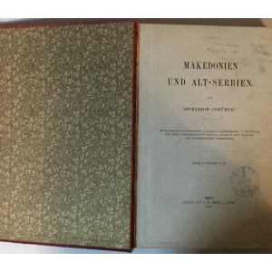 SPIRIDON GOPČEVIĆ: MAKEDONIEN UND ALT-SERBIEN (MIT 67 ORIGINAL-ILLUSTRATIONEN UND EINER ETHNOGRAPHISCHEN KARTE IN FUENF BLAETTERN UND FUENFZEHNFACHEM FARBENDRUCK)