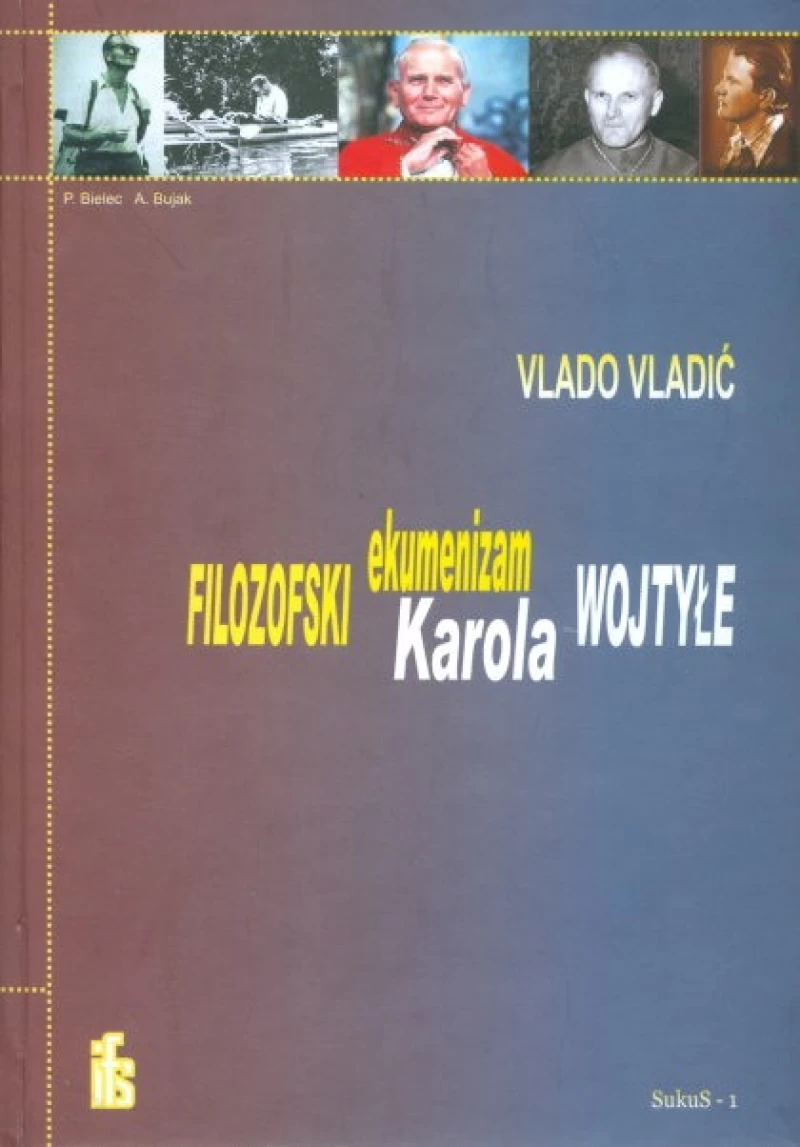 VLADO VLADIĆ : FILOZOFSKI EKUMENIZAM KAROLA WOJTYLE