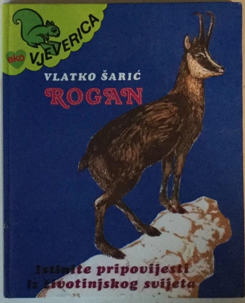 VLATKO ŠARIĆ: ROGAN, ISTINITE PRIPOVIJESTI IZ ŽIVOTINJSKOG SVIJETA