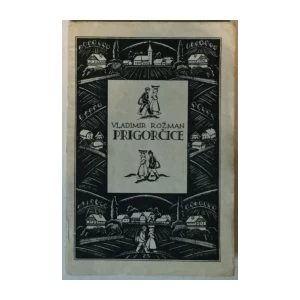 VLADIMIR ROŽMAN: PRIGORČICE, SLIKE IZ PRIGORSKOG ŽIVOTA