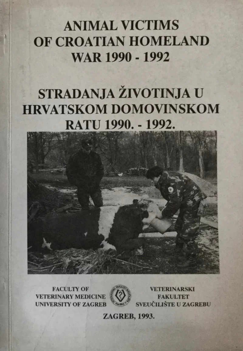STRADANJA ŽIVOTINJA U HRVATSKOM DOMOVINSKOM RATU 1990.-1992. / ANIMAL VICTIMS OF CROATIAN HOMELAND WAR 1990 - 1992