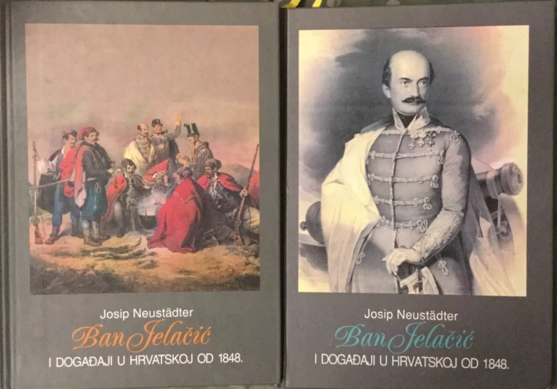 JOSIP NEUSTÄDTER : BAN JELAČIĆ I DOGAĐAJI U HRVATSKOJ OD 1848. I-II