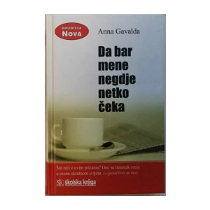 ANNA GAVALDA : DA BAR MENE NEGDJE NETKO ČEKA