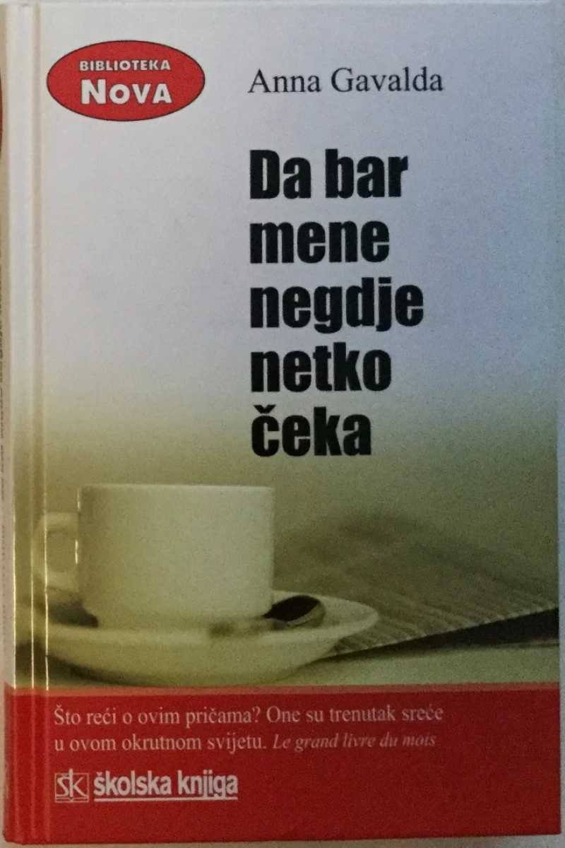 ANNA GAVALDA : DA BAR MENE NEGDJE NETKO ČEKA