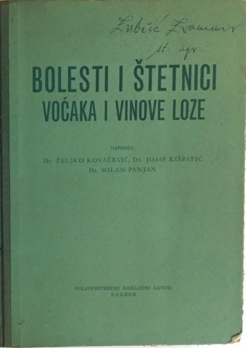 Dr. ŽELJKO KOVAČEVIĆ, Dr. JOSIP KIŠPATIĆ, Dr. MILAN PANJAN : BOLESTI I ŠTETNICI VOĆAKA I VINOVE LOZE