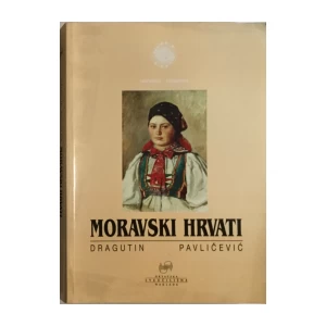 DRAGUTIN PAVLIČEVIĆ : MORAVSKI HRVATI