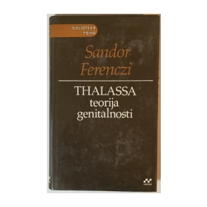 SANDOR FERENCZI: THALASSA, TEORIJA GENITALNOSTI