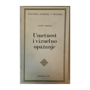 RUDOLF ARNHEIM: UMETNOST I VIZUELNO OPAŽANJE