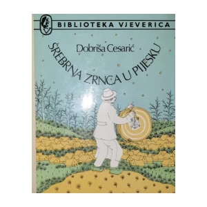 Dobriša Cesarić: Srebrna Zrnca u Pijesku