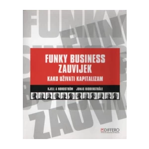 KJELL A NORDSTRÖM : JONAS RIDDERSTRALE : FUNKY BUSINESS ZAUVIJEK