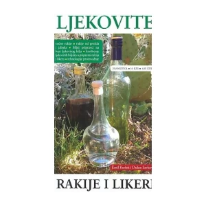 EMIL KERŠEK I DUŠAN SAVKOVIĆ : LJEKOVITE RAKIJE I LIKERI