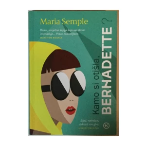 MARIA SEMPLE: KAMO SI OTIŠLA, BERNADETTE?