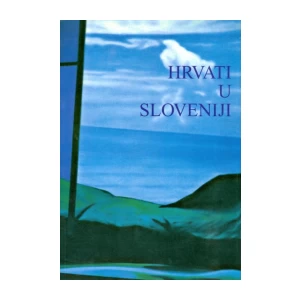 HRVATI U SLOVENIJI ZBORNIK RADOVA
