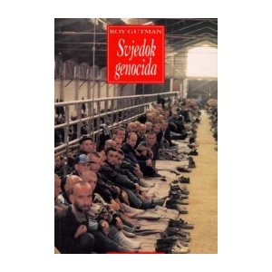 ROY GUTMAN : SVJEDOK GENOCIDA