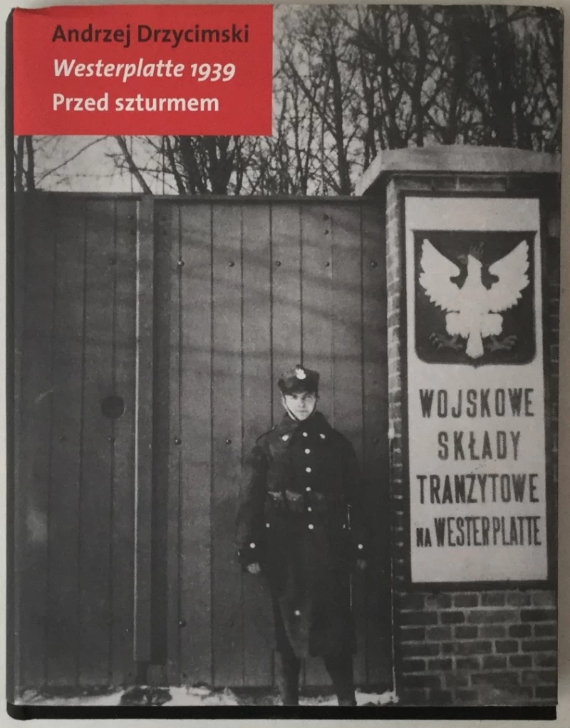 ANDRZEJ DRZYCIMSKI: WESTERPLATTE 1939, PRZED SZTURMEM