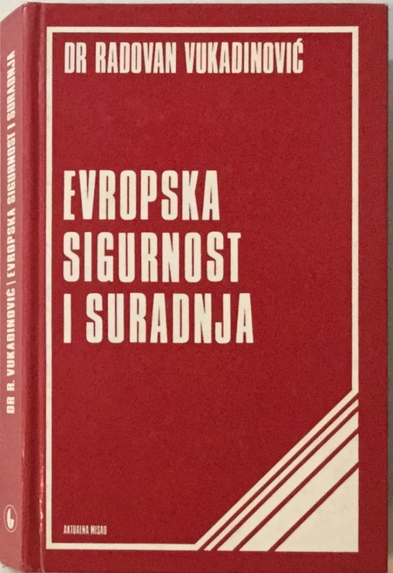 DR. RADOVAN VUKADINOVIĆ : EVROPSKA SIGURNOST I SURADNJA