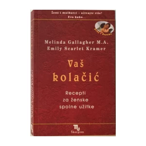 MELINDA GALLAGHER M.A., EMILY SCARLET KRAMER : VAŠ KOLAČIĆ (RECEPTI ZA ŽENSKE SPOLNE UŽITKE)