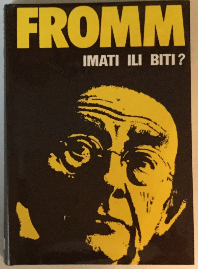 ERICH FROMM: IMATI ILI BITI?
