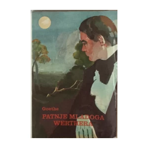 J. W. GOETHE : PATNJE MLADOGA WERTHERA