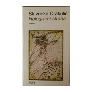SLAVENKA DRAKULIĆ : HOLOGRAMI STRAHA