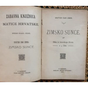 VIKTOR CAR EMIN -  ZIMSKO SUNCE - SLIKA IZ ISTARSKOG ŽIVOTA U 4 ČINA     -   MATICA HRVATSKA - 1903.  ZAGREB  