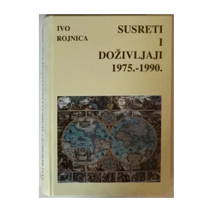 IVO ROJNICA : SUSRETI I DOŽIVLJAJI 1975.-1990.