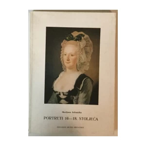 MARIJANA SCHNEIDER: PORTRETI 16.-18. STOLJEĆA