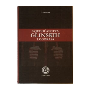 IVAN LIPAK : SVJEDOČANSTVA GLINSKIH LOGORAŠA