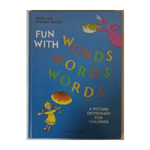 VIŠNJA ANIĆ: FUN WITH WORDS, A PICTURE DICTIONARY FOR CHILDREN (ILUSTRIRAO BRANIMIR DOROTIĆ)