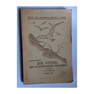 ANTUN MAŠTROVIĆ, DIE VOGEL DES KUSTENLANDES KROATIENS, ERSTE BAND, ZAGREB, 1942.