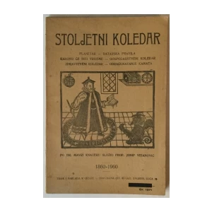 STOLJETNI KOLEDAR 1860.-1960., PO DR. MAVRI KNAUERU SLOŽIO FROF. JOSIP VITANOVIĆ