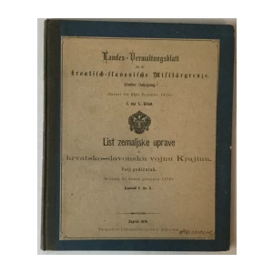 LIST ZEMALJSKE UPRAVE ZA HRVATSKO-SLAVONSKU VOJNU KRAJINU , PETI GODIŠNJAK (SIEČANJ DO KONCA PROSINCA 1876.) KOMAD I. DO X.