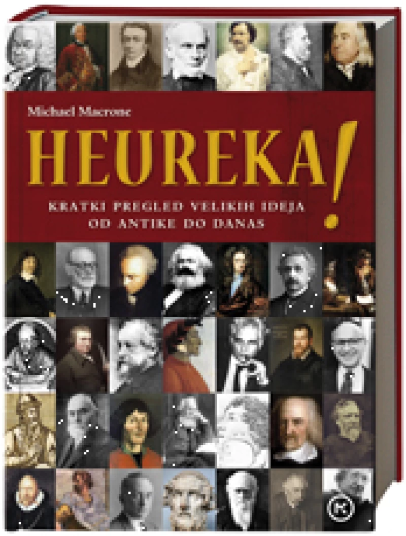MICHAEL MACRONE : HEUREKA : KRATKI PREGLED VELIKIH IDEJA OD ANTIKE DO DANAS