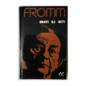 ERICH FROMM: IMATI ILI BITI?