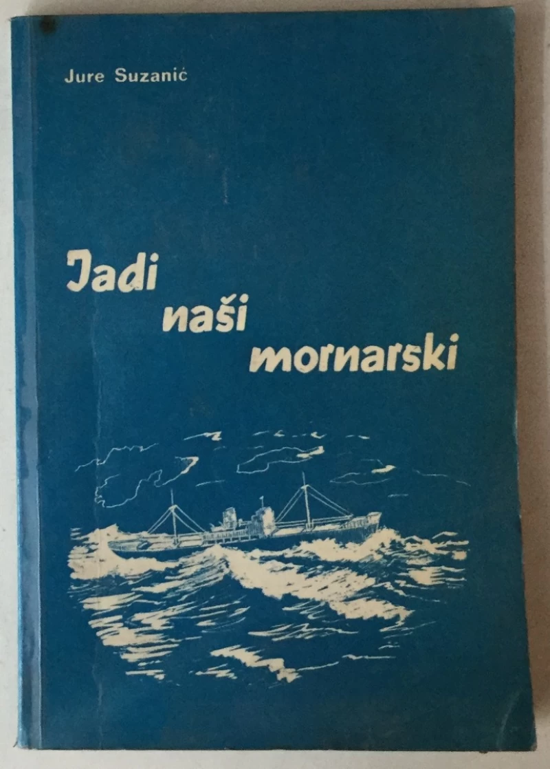 JURE SUZANIĆ: JADI NAŠI MORNARSKI