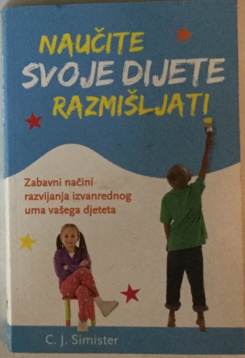 C.J.SIMISTER : NAUČITE SVOJE DIJETE RAZMIŠLJATI