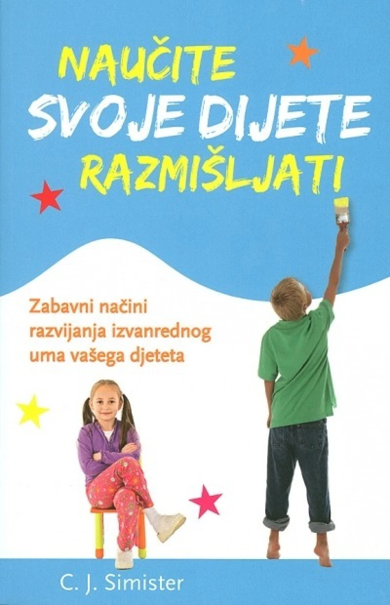 C.J.SIMISTER : NAUČITE SVOJE DIJETE RAZMIŠLJATI