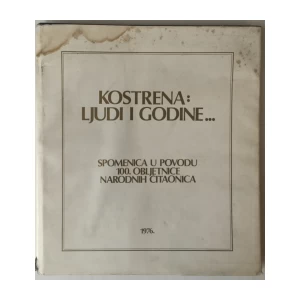 GRUPA AUTORA: KOSTRENA, LJUDI I GODINE (SPOMENICA U POVODU 100. OBLJETNICE NARODNIH ČITAONICA)