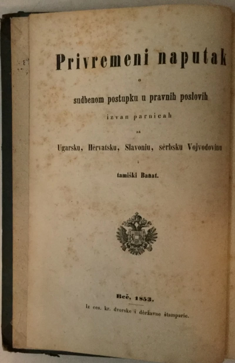 PRIVREMENI NAPUTAK O SUDBENOM POSTUPKU U PRAVNIH POSLOVIH IZVAN PARNICAH ZA UGARSKU, HERVATSKU, SLAVONIU, SERBSKU VOJVODINU I TAMIŠKI BANAT