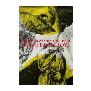 ROBERT GRAVES : RAPHAEL PATAI : HEBREJSKI MITOVI