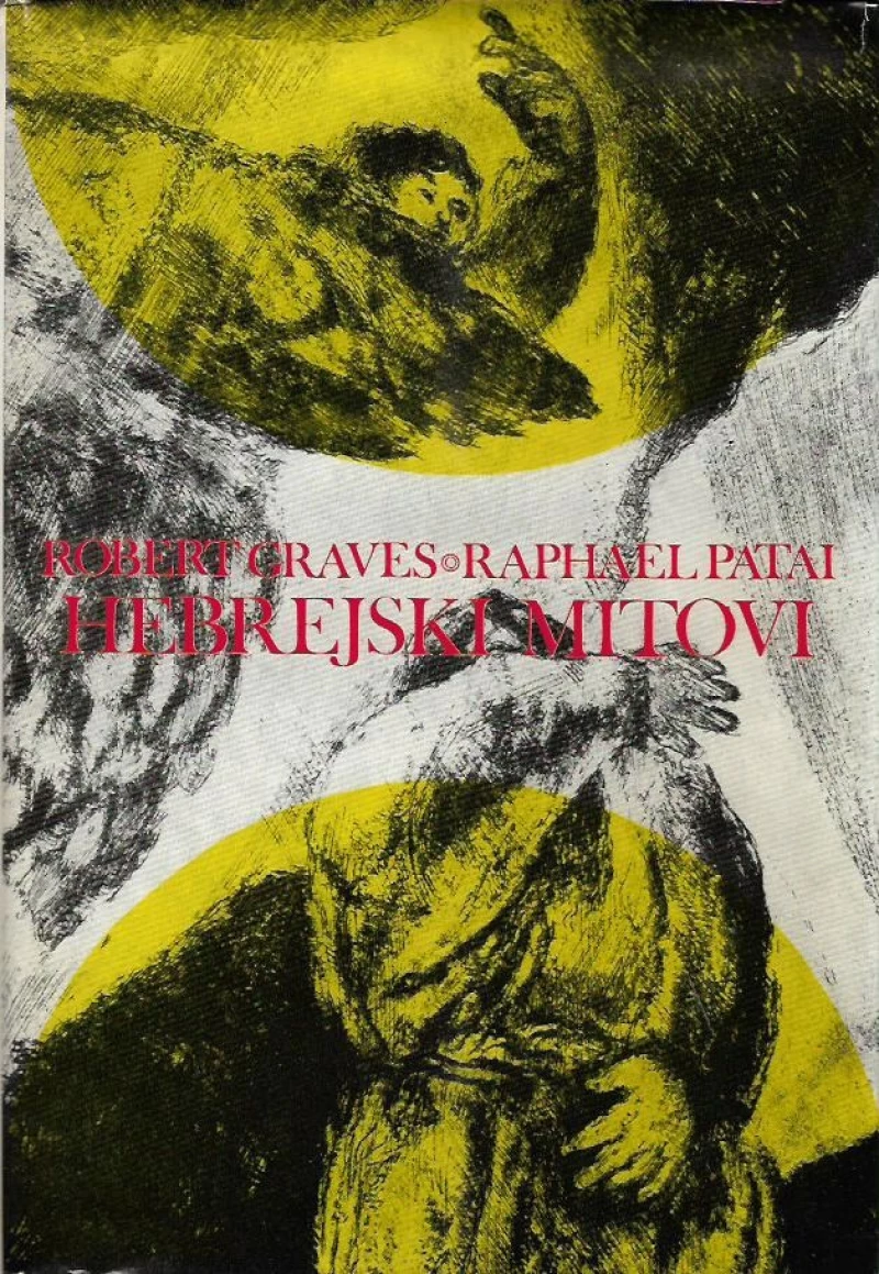 ROBERT GRAVES : RAPHAEL PATAI : HEBREJSKI MITOVI