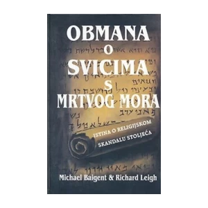 MICHAEL BAIGENT : RICHARD LEIGH : OBMANA O SVICIMA S MRTVOG MORA