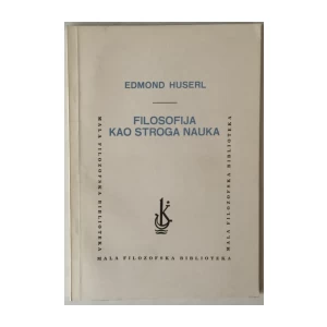 EDMUND HUSSERL: FILOSOFIJA KAO STROGA NAUKA
